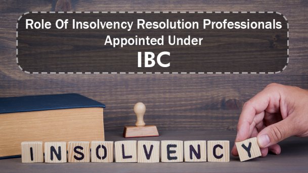 Role, Duties and Rights of a Resolution Professional in Insolvency Proceedings