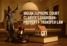 Indian Supreme Court Clarifies Guardian-Property Transfer Law Indian Supreme Court Clarifies Guardian-Property Transfer Law
